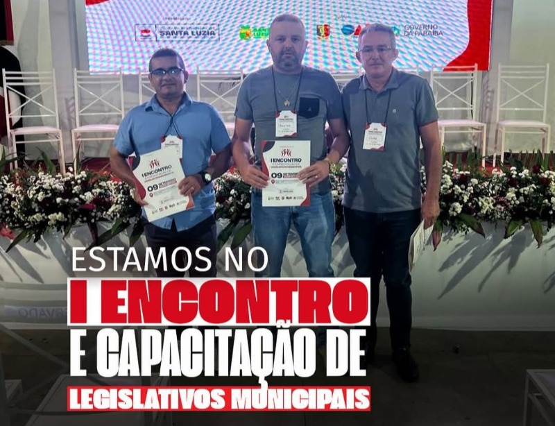 Vereadores da cmara de Curral Velho participam do I Encontro e Capacitao de Legislativos Municipais em Santa Luzia-PB